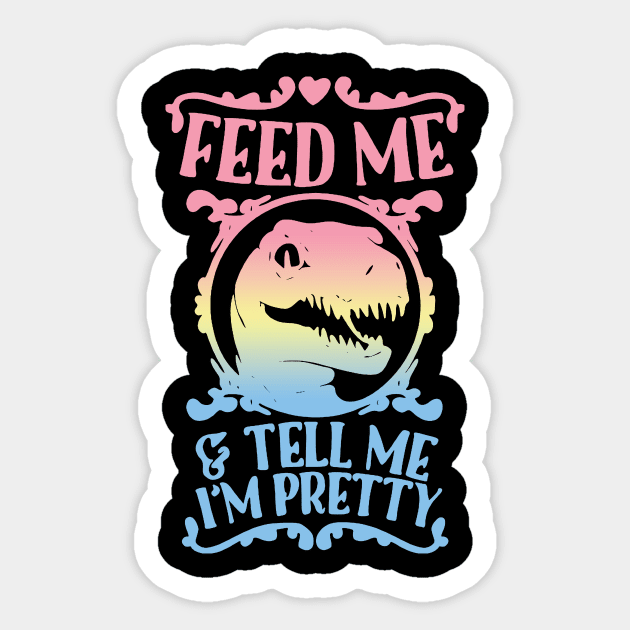 feed me and tell me im pretty Sticker by clownverty